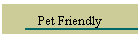 Pet Friendly